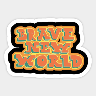 Brave New World - Huxley! Political and critical quotes. typography art. Sticker